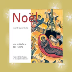 Noël raconté aux enfants, publication de la Fraternité Orthodoxe