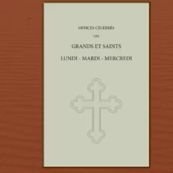 Offices grands et saints Lundi, Mardi et Mercredi